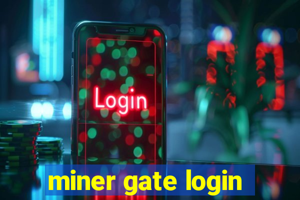 miner gate login